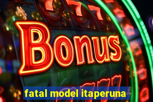 fatal model itaperuna